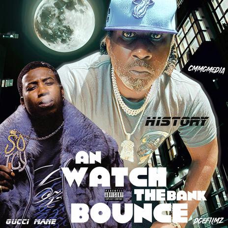 AN WATCH THE BANK BOUNCE ft. GUCCI MANE | Boomplay Music