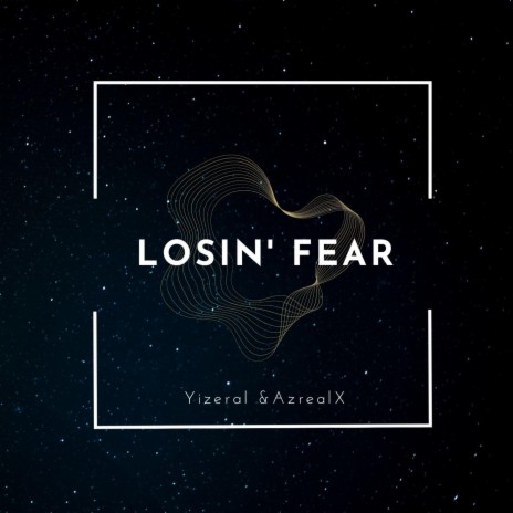 Losin' Fear ft. AzrealX | Boomplay Music