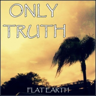 Only Truth (Flat Earth)