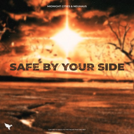 Safe By Your Side ft. Neuhaus | Boomplay Music