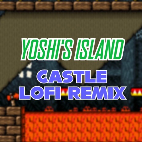 Yoshi's Island - Castle (LoFi Remix) | Boomplay Music