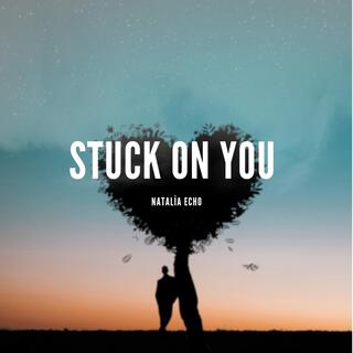 Stuck On You