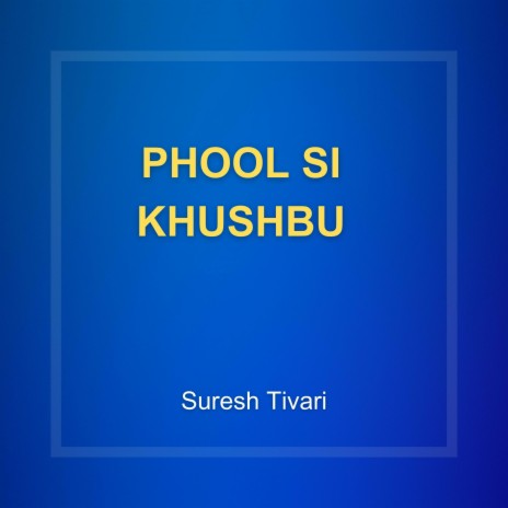 Phool Si Khushbu | Boomplay Music