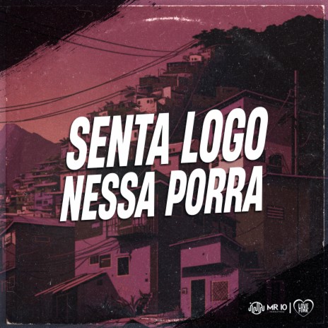 Senta Logo Nessa Porra ft. MC BRISOLA & DJ Rugal Original | Boomplay Music