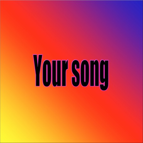 Your Song | Boomplay Music