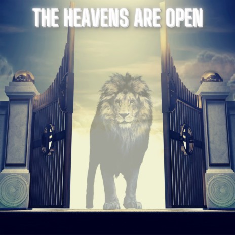 The Heavens Are Open | Boomplay Music