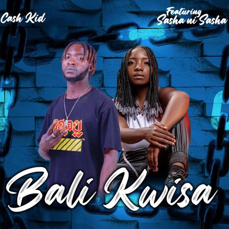 Bali Kwisa (feat. Sasha Ni Sasha) | Boomplay Music