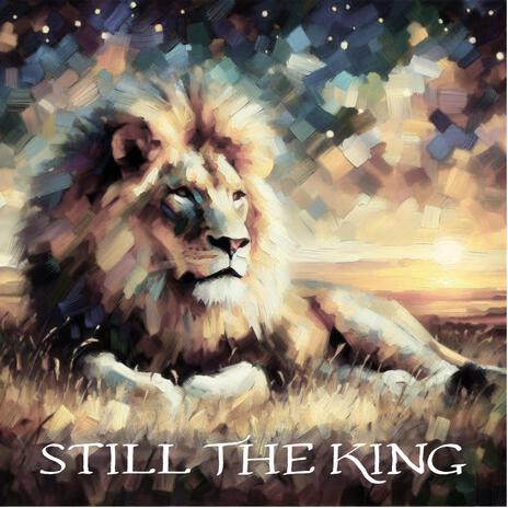 Still the King | Boomplay Music