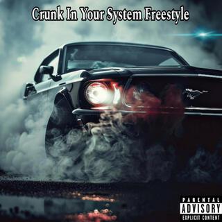 Crunk In Your System Freestyle!!!