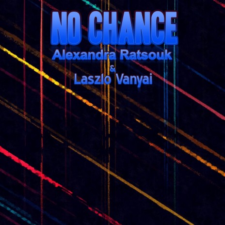 No Chance ft. Alexandra Ratsouk | Boomplay Music