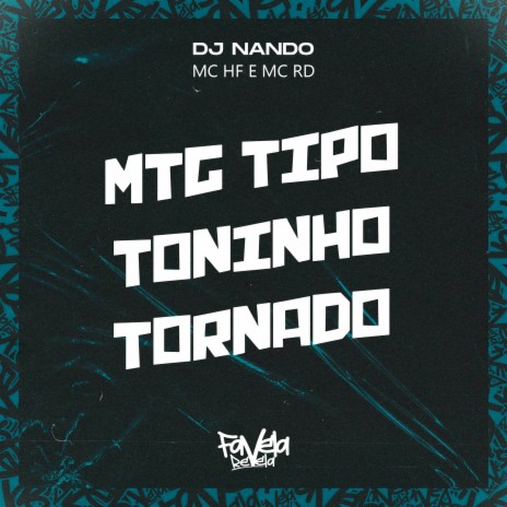 MTG tipo toninho tornado ft. DJ Nando & MC HF | Boomplay Music