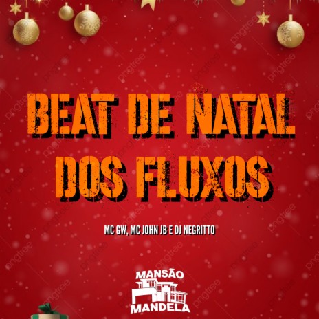 Beat de Natal dos Fluxos ft. MC JOHN JB & DJ Negritto | Boomplay Music