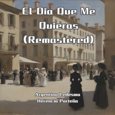 Mi Buenos Aires Querido (Remastered) ft. Herencia Porteña | Boomplay Music