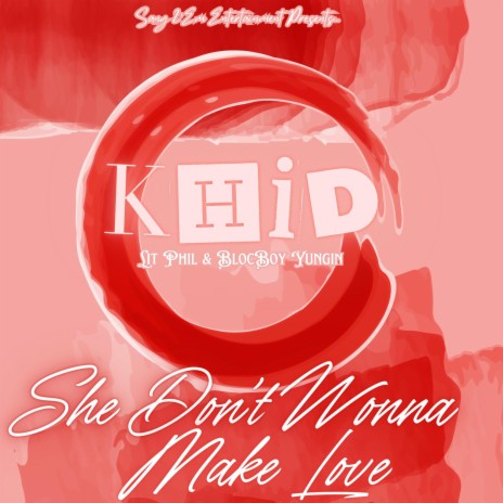 She Dont Wonna Make Love ft. BDC Lit Phil & BlocBoy Yungin | Boomplay Music