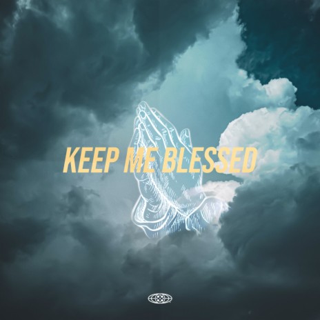 Keep Me Blessed | Boomplay Music