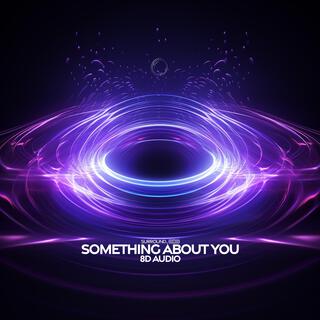 Something About You (8D Audio)