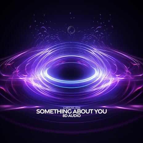 Something About You (8D Audio) ft. (((())))