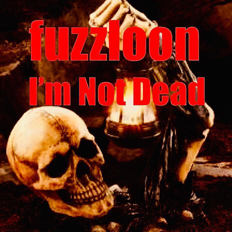 I'm Not Dead | Boomplay Music