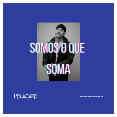 Somos o Que Soma | Boomplay Music