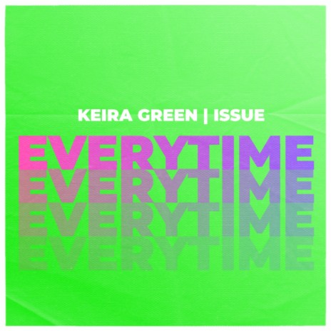 Everytime ft. Keira Green | Boomplay Music