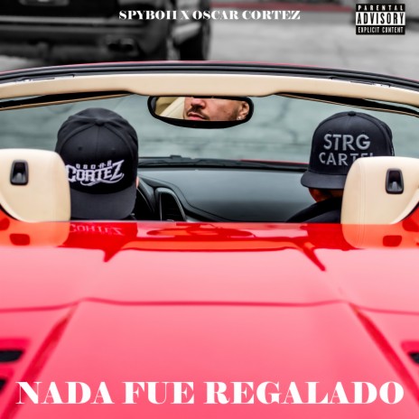 Nada Fue Regalado ft. Oscar Cortez | Boomplay Music