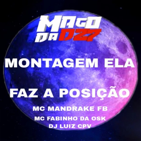 MONTAGEM ELA FAZ A POSIÇÃO ft. MC Fabinho da Osk & DJ LUIZ CPV | Boomplay Music