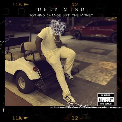 Deep Mind Nothing Change But The Money | Boomplay Music