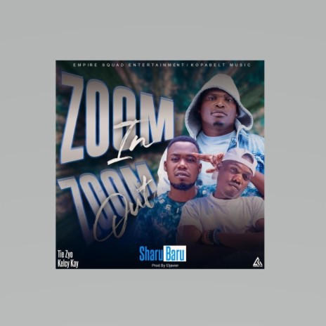 Zoom In Zoom Out ft. Tiez yo, Kelcy kay the kopala son & Empire squad | Boomplay Music