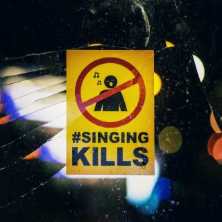 Singing Kills