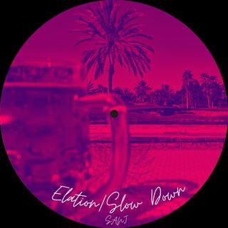 Elation/Slow Down