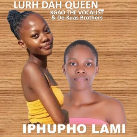 Lurh Dah Queen - Iphupho Lami ft. Kgao The Vocalist