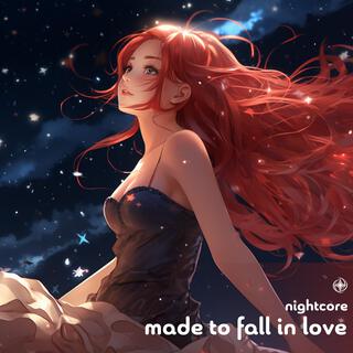 Made To Fall In Love (Nightcore)