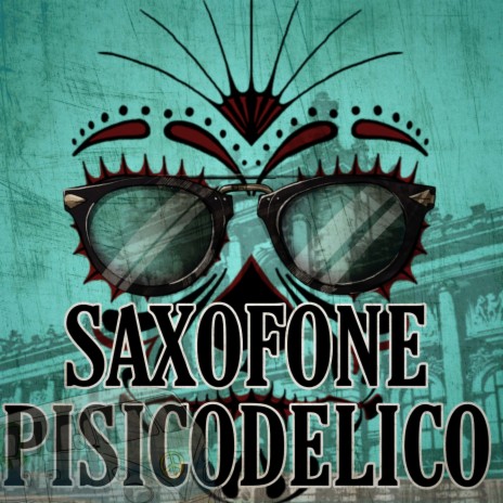 Saxofone pisicodelico | Boomplay Music