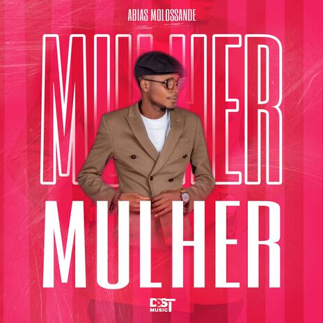 MULHER ft. Abias Molossande | Boomplay Music