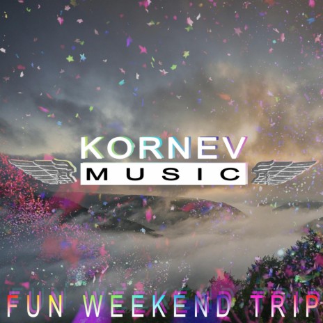 Fun Weekend Trip | Boomplay Music