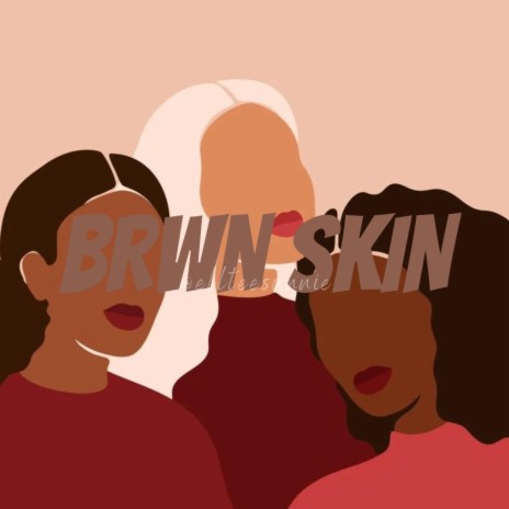 BRWN SKIN | Boomplay Music