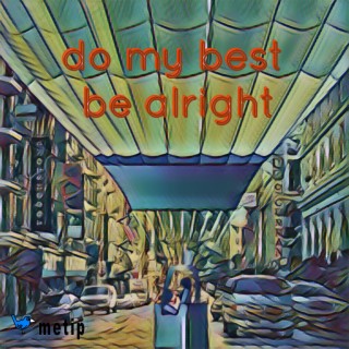 do my best be alright