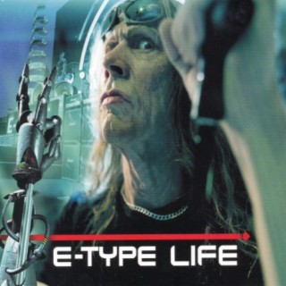 Download E-Type Album Songs: Life | Boomplay Music