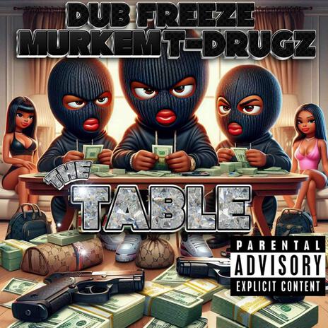 The Table ft. Dub freeze & T Drugz | Boomplay Music