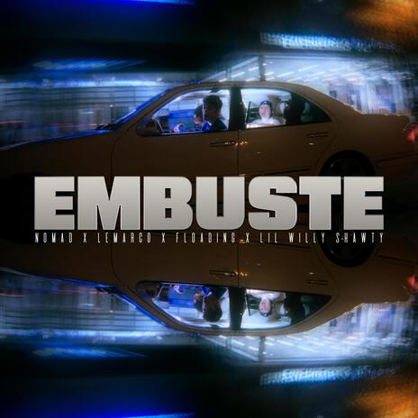 EMBUSTE ft. Lemarco, Floading & Lil Willy Shawty