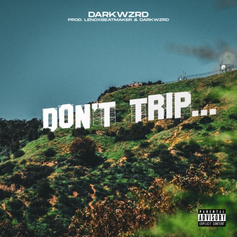 Don't Trip... | Boomplay Music