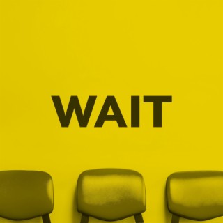 Wait lyrics | Boomplay Music