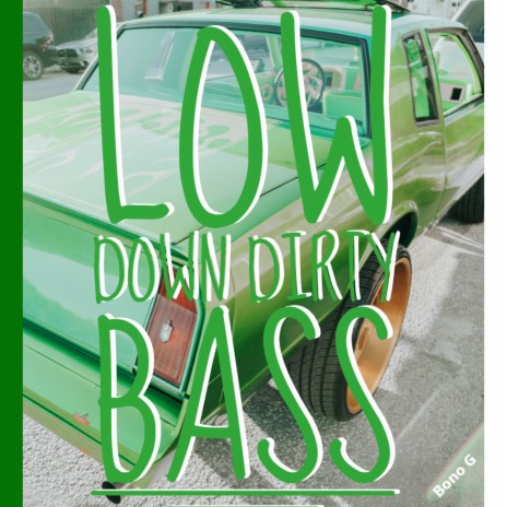 Low Down Dirty Bass | Boomplay Music