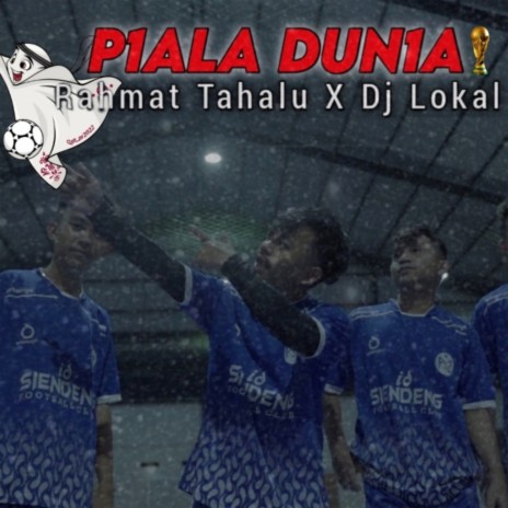 Piala Dunia ft. DJ Lokal | Boomplay Music