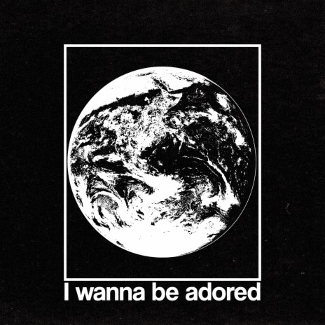 I Wanna Be Adored | Boomplay Music