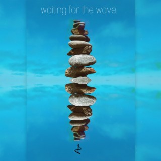 Waiting for the Wave lyrics | Boomplay Music