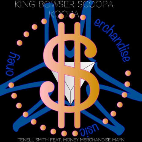 King Bowser Scoopa Koopa ft. Money Merchandise Mayn | Boomplay Music