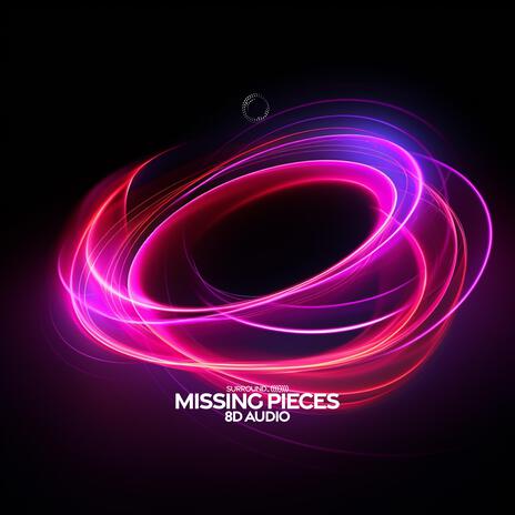 Missing Pieces (8D Audio) ft. (((())))