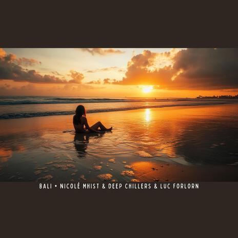 Bali ft. Deep Chillers & Luc Forlorn | Boomplay Music