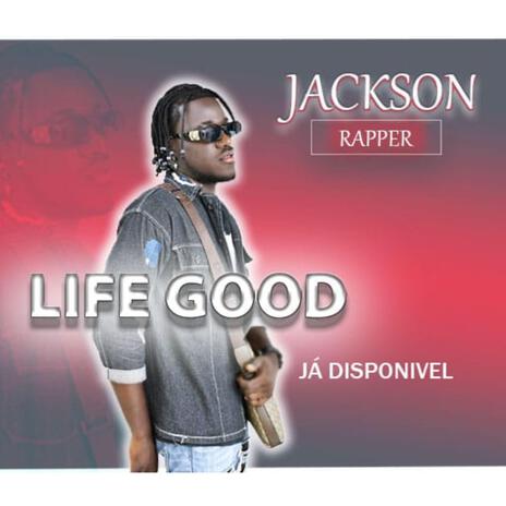 LIFE GOOD ft. Jackson Rapper